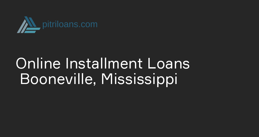 Online Installment Loans in Booneville, Mississippi