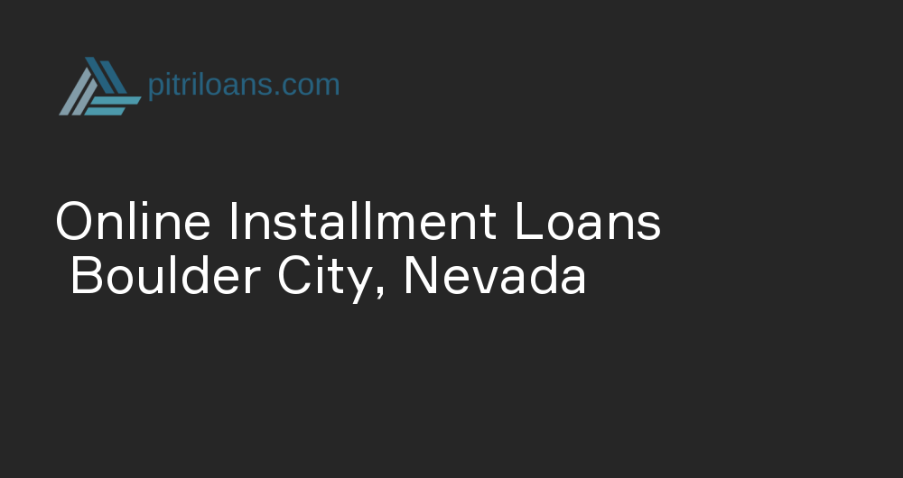 Online Installment Loans in Boulder City, Nevada