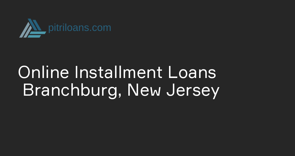 Online Installment Loans in Branchburg, New Jersey