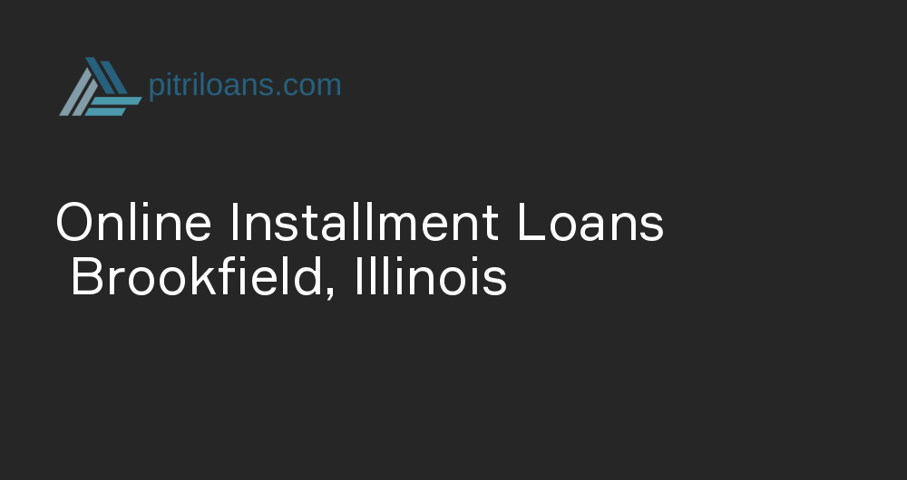 Online Installment Loans in Brookfield, Illinois