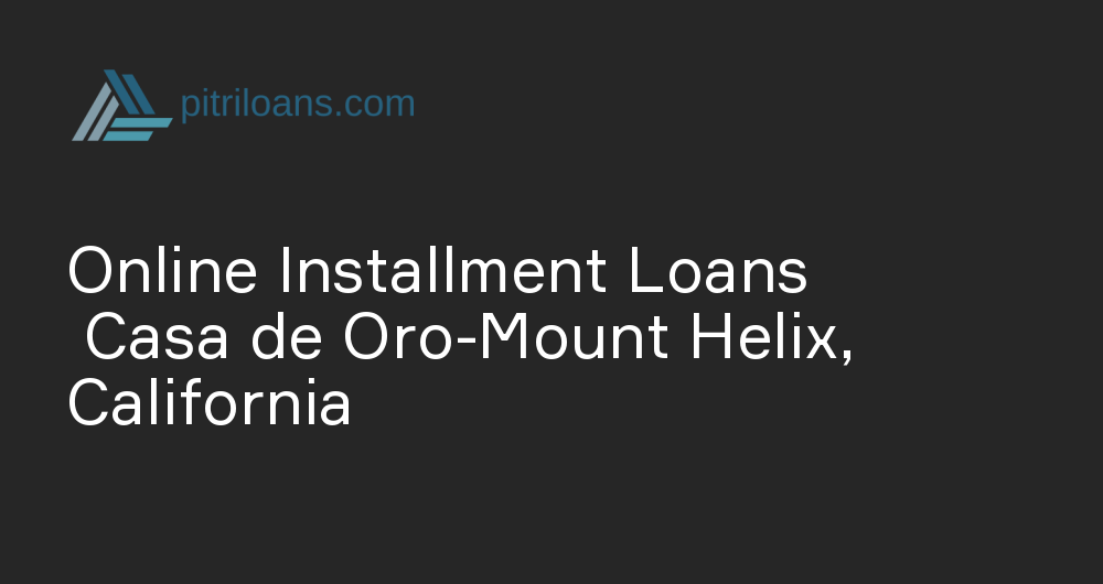 Online Installment Loans in Casa de Oro-Mount Helix, California