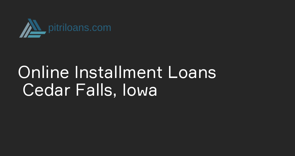 Online Installment Loans in Cedar Falls, Iowa