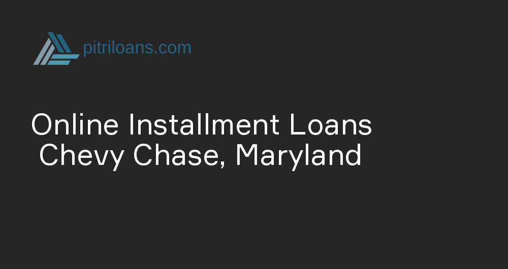 Online Installment Loans in Chevy Chase, Maryland