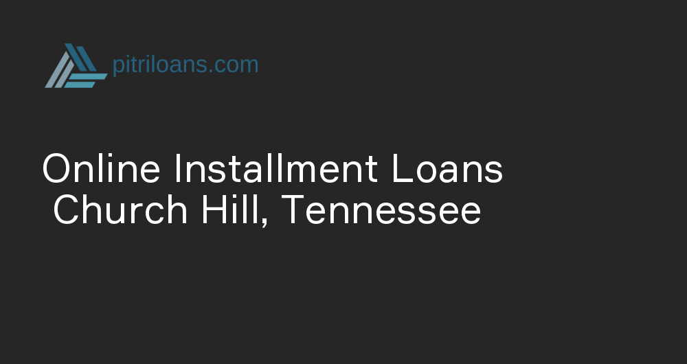 Online Installment Loans in Church Hill, Tennessee