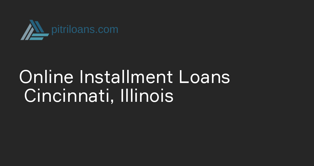 Online Installment Loans in Cincinnati, Illinois