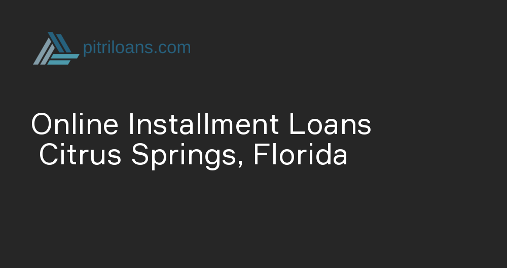 Online Installment Loans in Citrus Springs, Florida