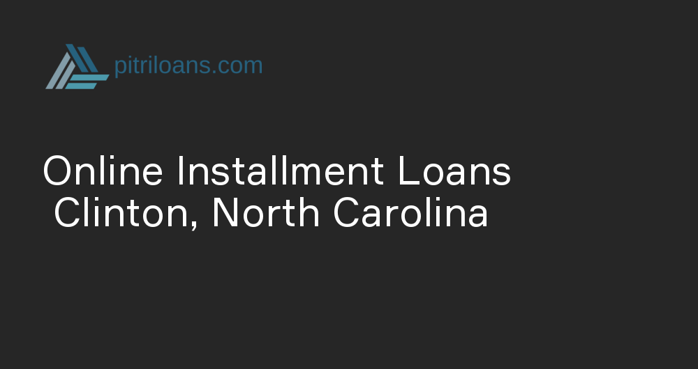 Online Installment Loans in Clinton, North Carolina