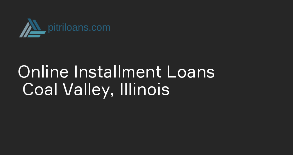 Online Installment Loans in Coal Valley, Illinois