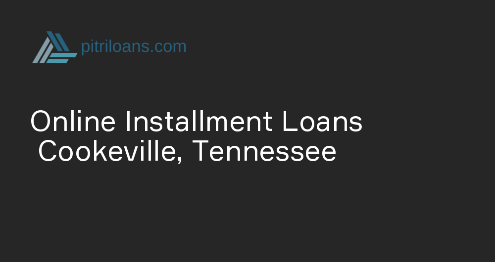 Online Installment Loans in Cookeville, Tennessee