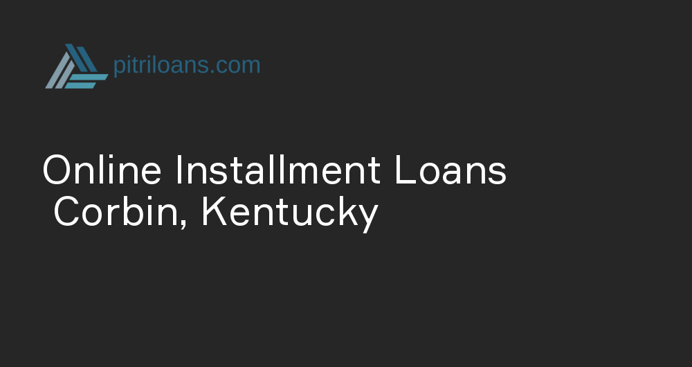 Online Installment Loans in Corbin, Kentucky