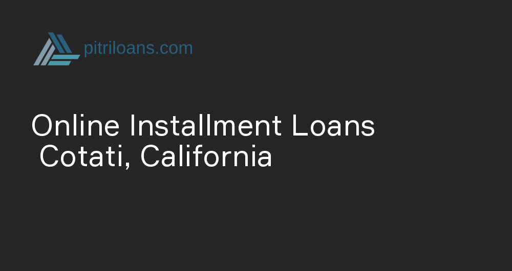 Online Installment Loans in Cotati, California