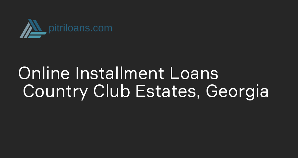 Online Installment Loans in Country Club Estates, Georgia