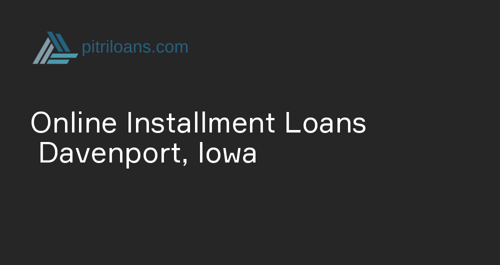 Online Installment Loans in Davenport, Iowa