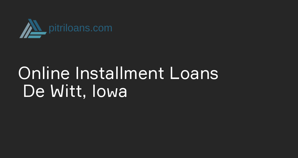 Online Installment Loans in De Witt, Iowa