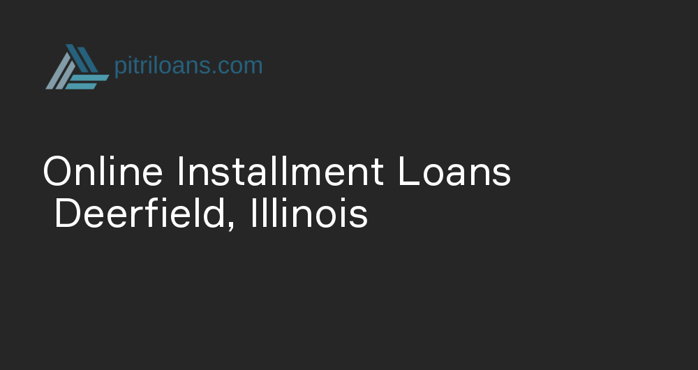 Online Installment Loans in Deerfield, Illinois