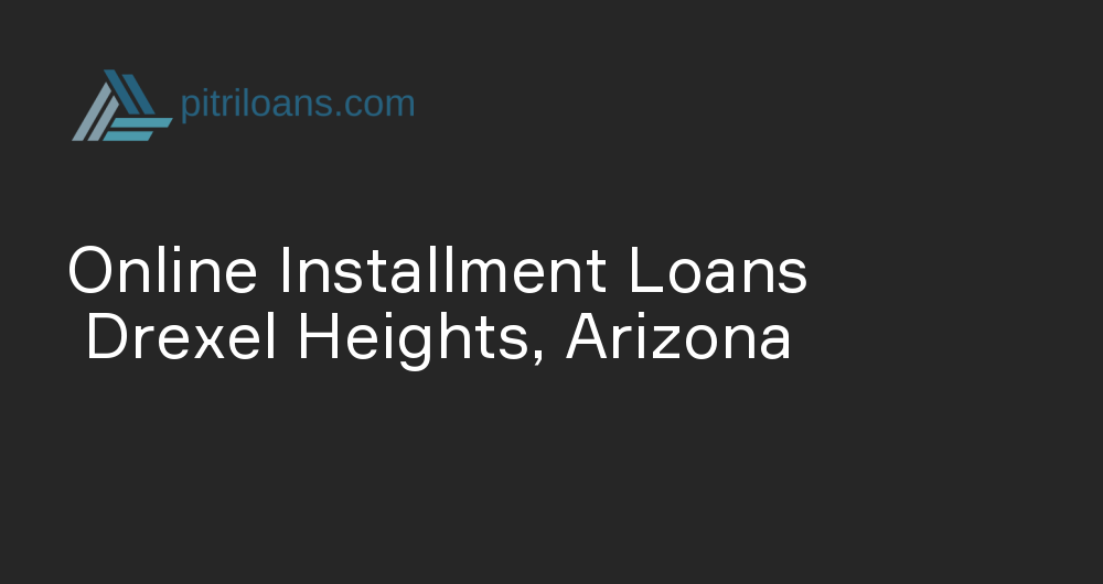 Online Installment Loans in Drexel Heights, Arizona