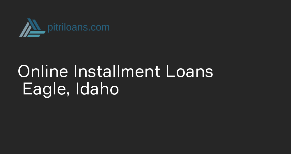 Online Installment Loans in Eagle, Idaho