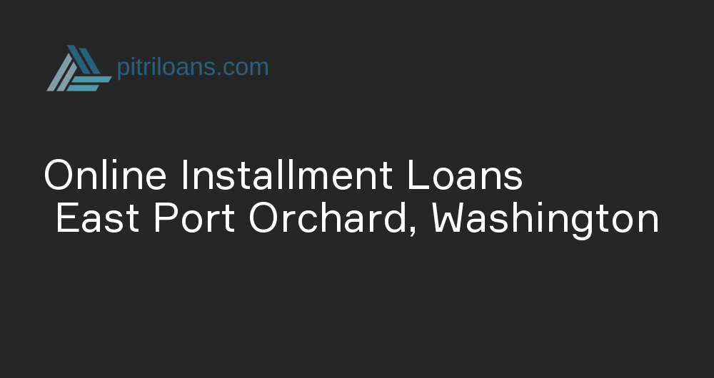 Online Installment Loans in East Port Orchard, Washington