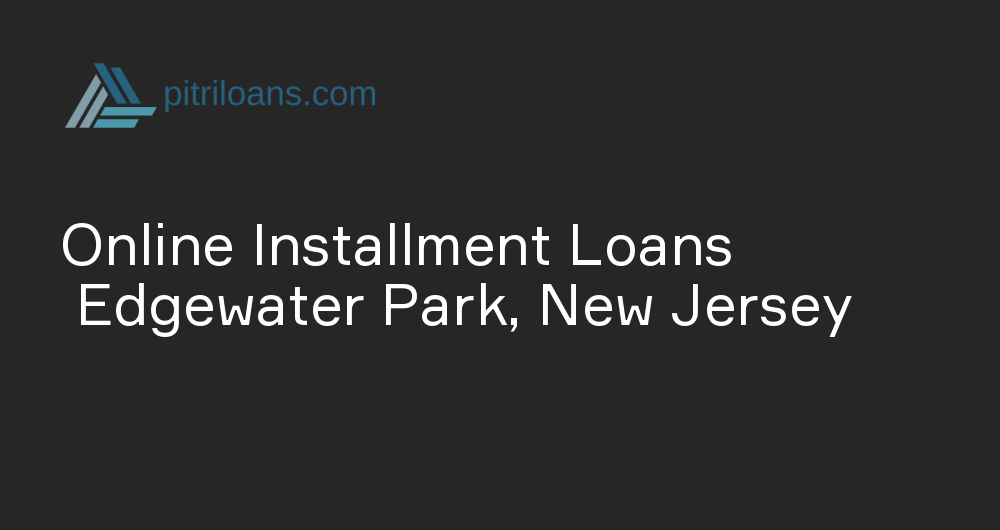 Online Installment Loans in Edgewater Park, New Jersey