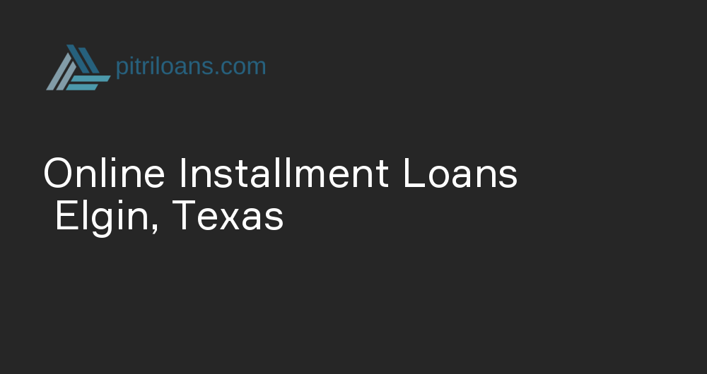 Online Installment Loans in Elgin, Texas