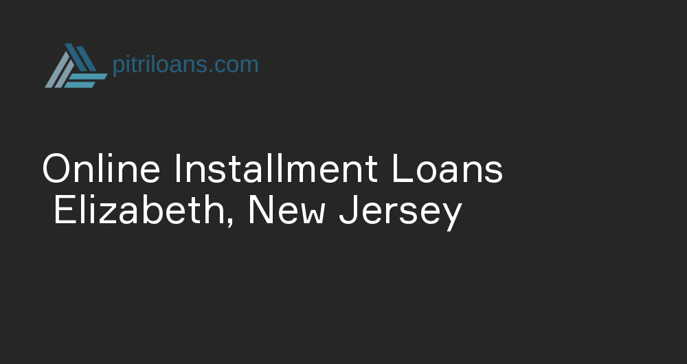 Online Installment Loans in Elizabeth, New Jersey