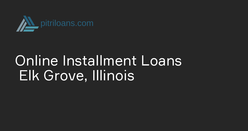 Online Installment Loans in Elk Grove, Illinois