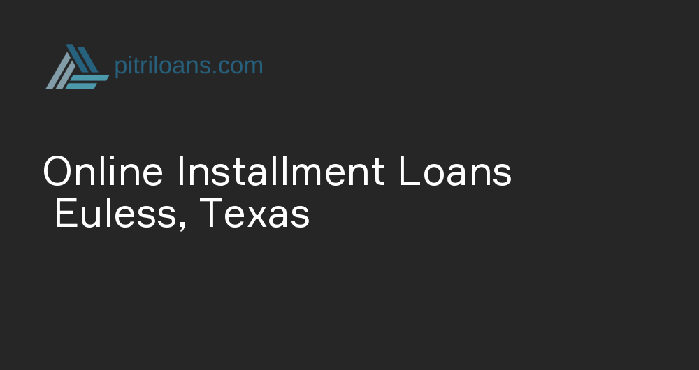 Online Installment Loans in Euless, Texas