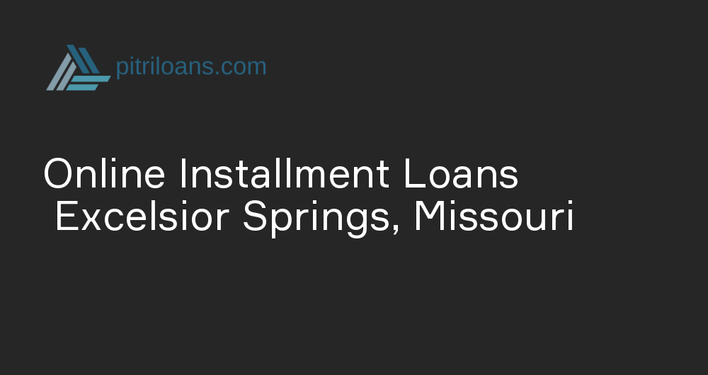 Online Installment Loans in Excelsior Springs, Missouri