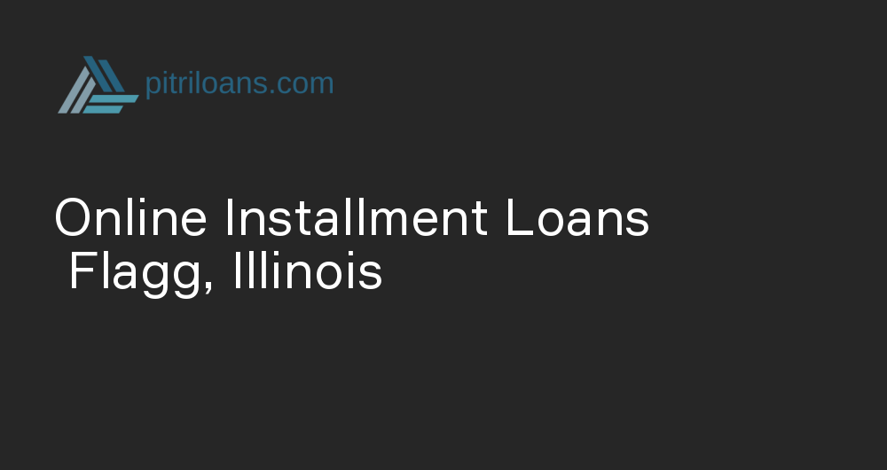 Online Installment Loans in Flagg, Illinois