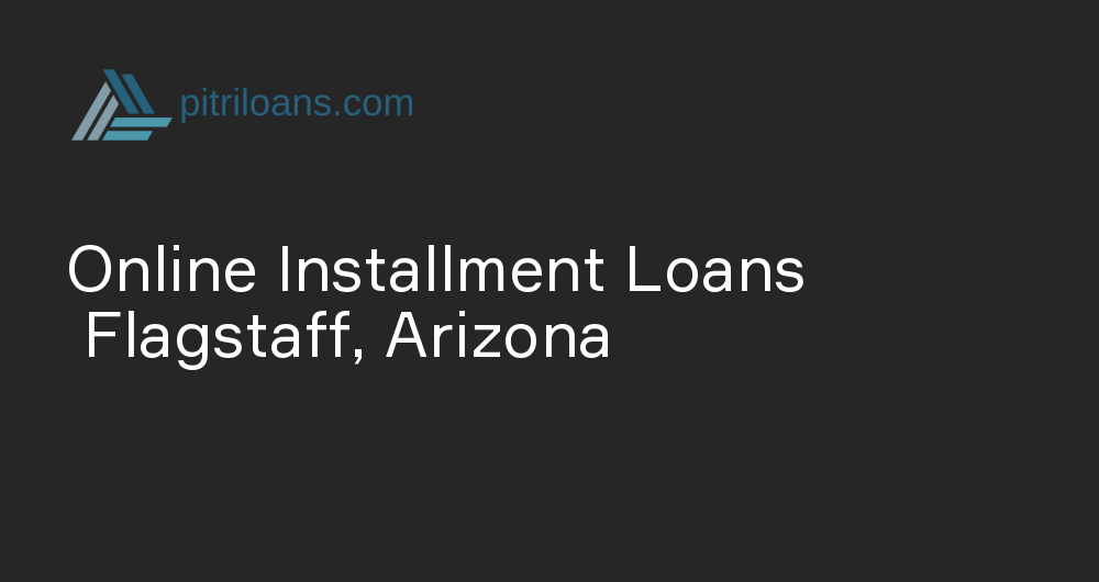 Online Installment Loans in Flagstaff, Arizona