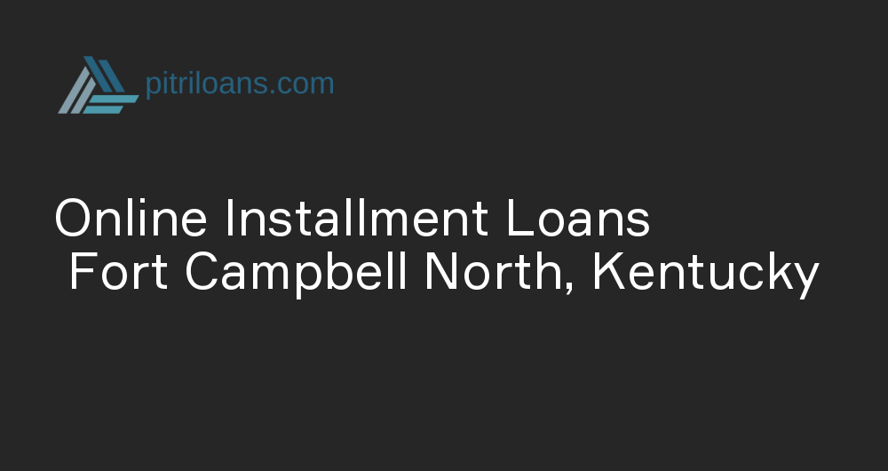 Online Installment Loans in Fort Campbell North, Kentucky