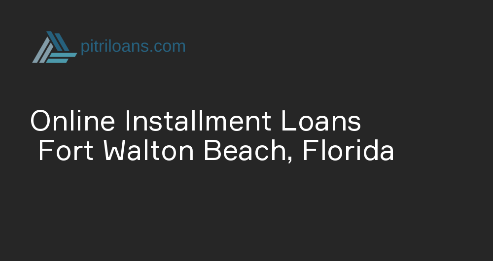 Online Installment Loans in Fort Walton Beach, Florida