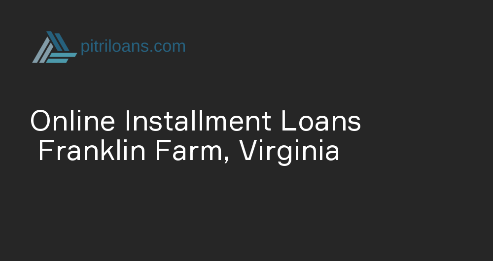 Online Installment Loans in Franklin Farm, Virginia