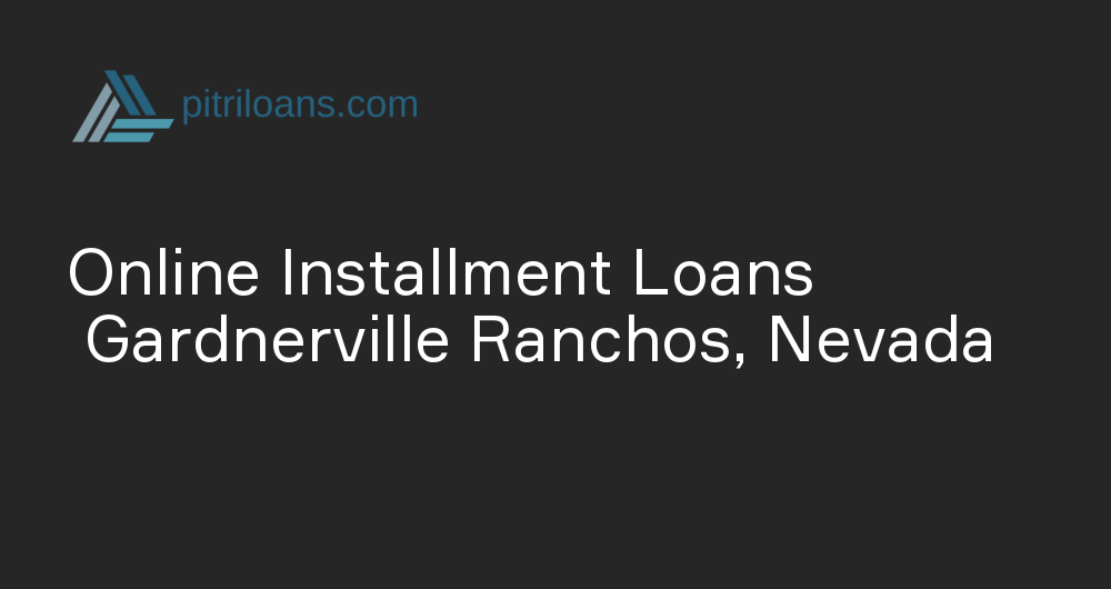 Online Installment Loans in Gardnerville Ranchos, Nevada