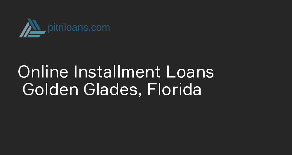 Online Installment Loans in Golden Glades, Florida