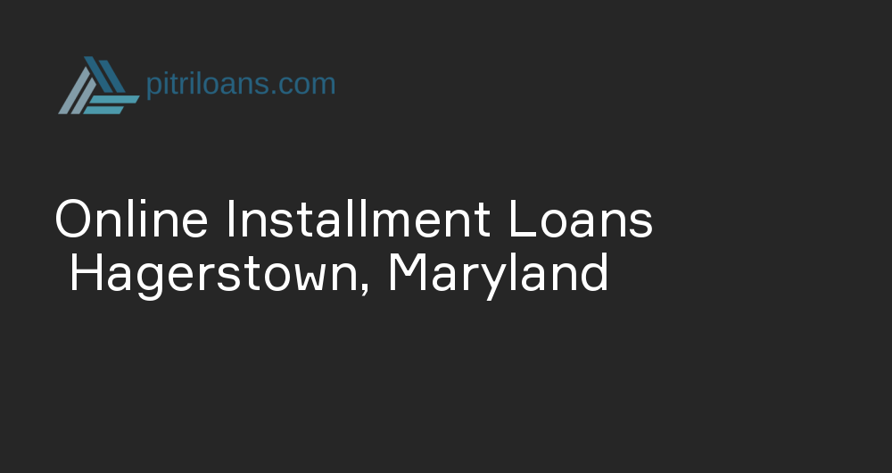 Online Installment Loans in Hagerstown, Maryland