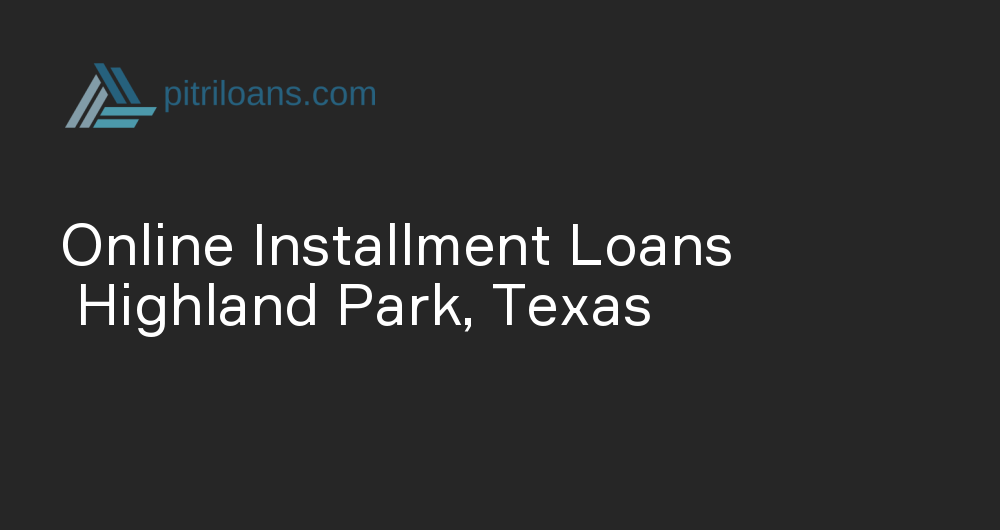 Online Installment Loans in Highland Park, Texas