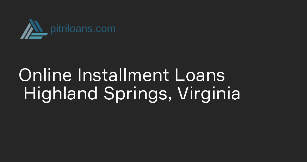 Online Installment Loans in Highland Springs, Virginia