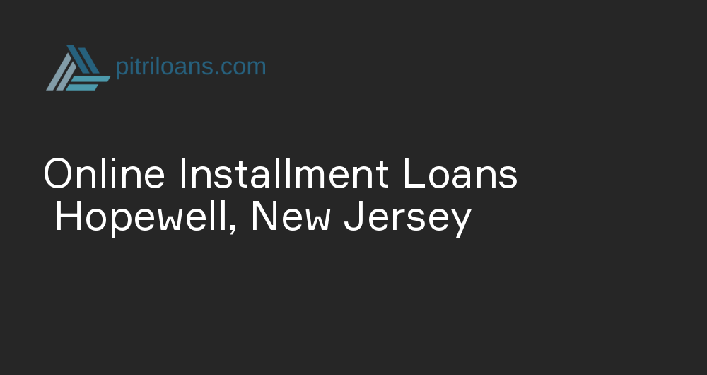 Online Installment Loans in Hopewell, New Jersey