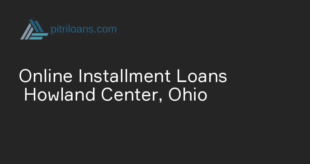 Online Installment Loans in Howland Center, Ohio