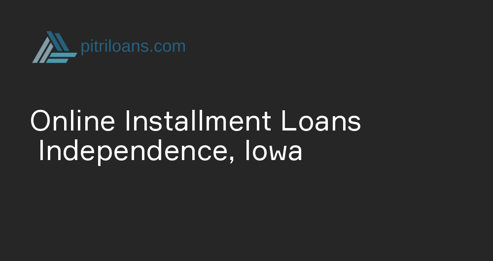 Online Installment Loans in Independence, Iowa