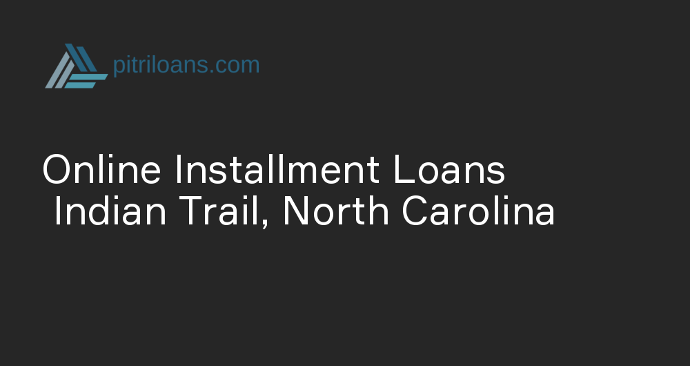 Online Installment Loans in Indian Trail, North Carolina