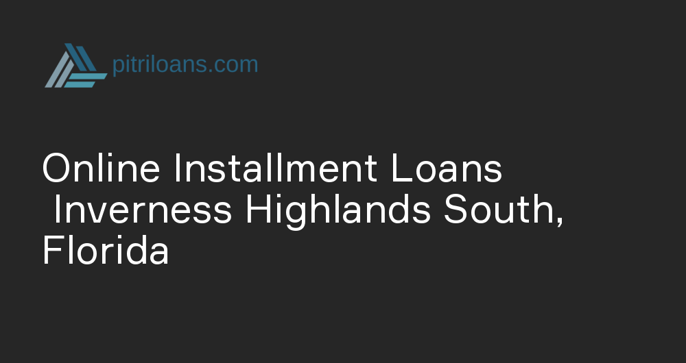 Online Installment Loans in Inverness Highlands South, Florida