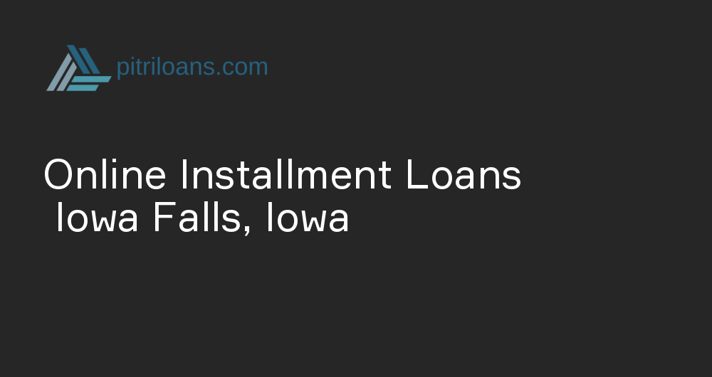 Online Installment Loans in Iowa Falls, Iowa