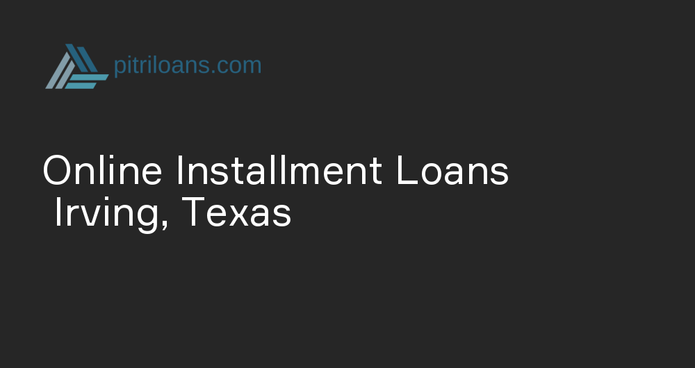Online Installment Loans in Irving, Texas