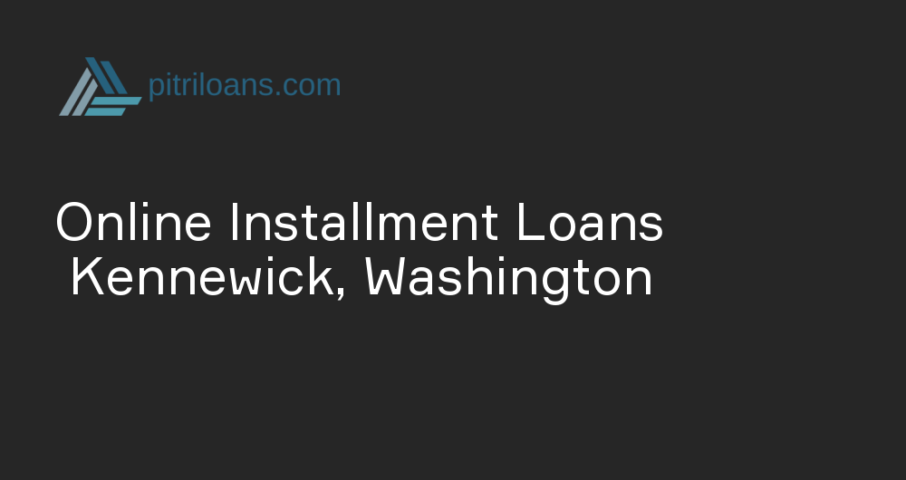 Online Installment Loans in Kennewick, Washington