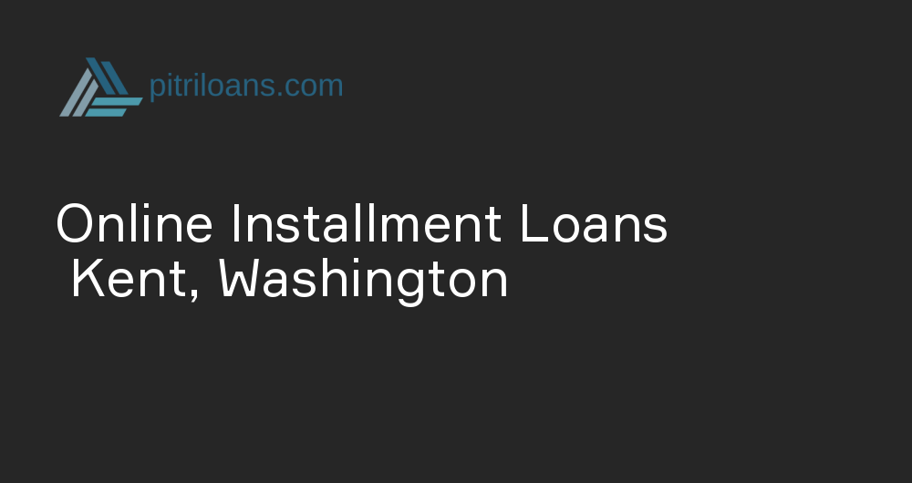 Online Installment Loans in Kent, Washington