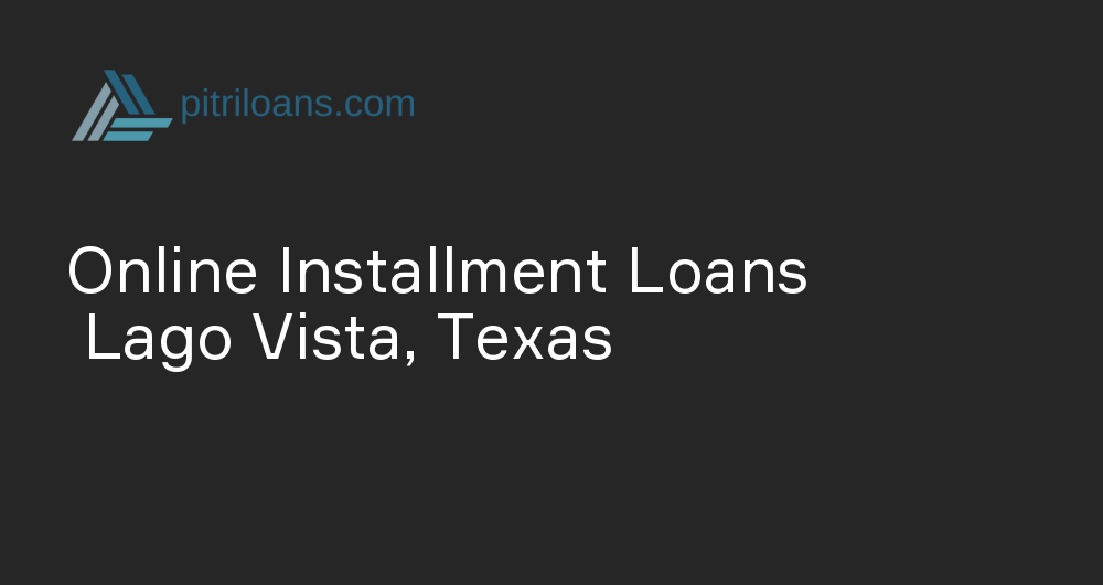 Online Installment Loans in Lago Vista, Texas