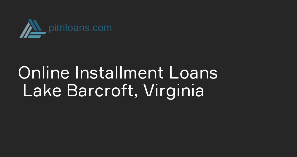 Online Installment Loans in Lake Barcroft, Virginia