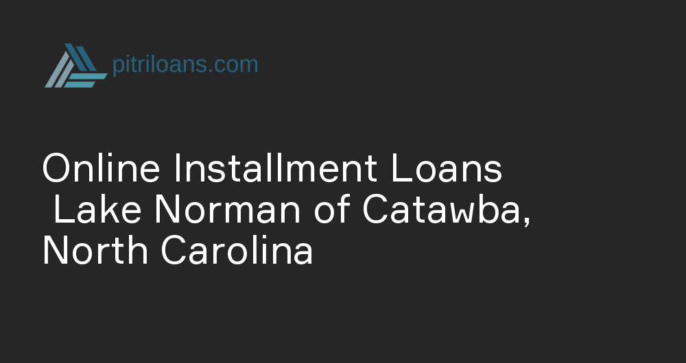 Online Installment Loans in Lake Norman of Catawba, North Carolina